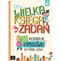 Wielka księga zadań. 153 niebanalne łamigłówki dla mądrej główki