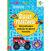 Świat pojazdów. Aktywizujące zadania do głowy łamania. Poznaję, myślę, liczę, koduję