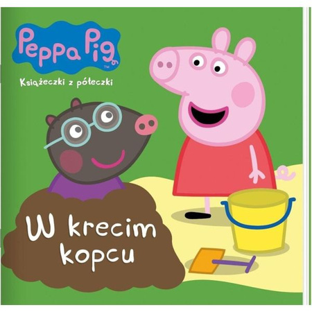 Peppa Pig. Książeczki z półeczki cz. 73 W krecim kopcu