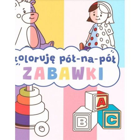 KOLORUJĘ PÓŁ NA PÓŁ ZABAWKI