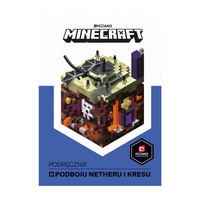 Minecraft. Podręcznik podboju Netheru i Kresu