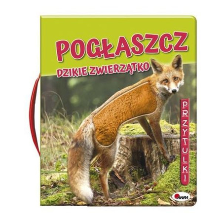 Książeczka pogłaszcz dzikie zwierzątko. Przytulki