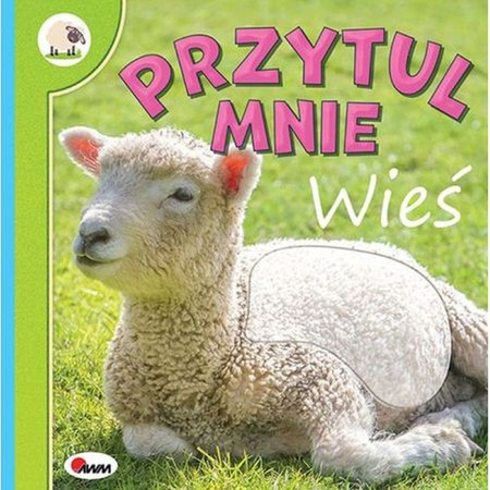 Ksiażeczka PRZYTUL MNIE WIEŚ 978-83-8181-293-1