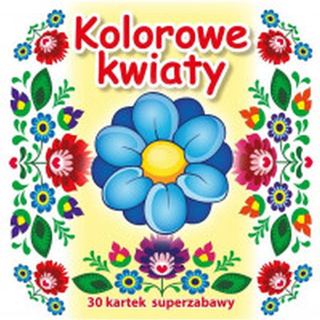 Kolorowanka 30 kartek superzabawy KOLOROWE KWIATY