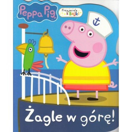 Peppa Pig. Przyjaciele z bajki cz 5 Żagle w górę!