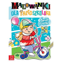 Malowanki dla przedszkolaka. Świat dziecka