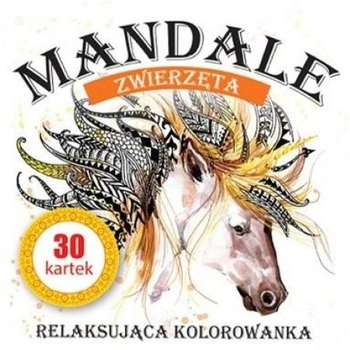 MANDALE ZWIERZĘTA 30 STRON relaksująca kolorowanka