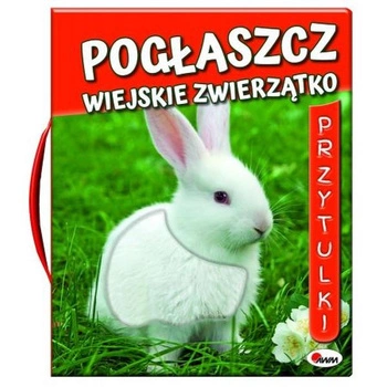 Książeczka pogłaszcz wiejskie zwierzątko. Przytulki