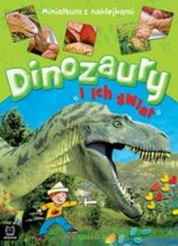 DINOZAURY I ICH ŚWIAT.MINIALBUM Z NAKLEJKAMI