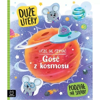 Uczę się czytać. Gość z kosmosu. Duże litery i podział na sylaby