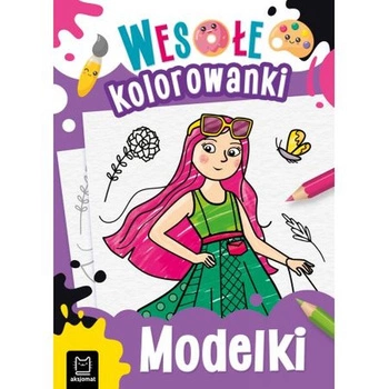 Modelki. Wesołe kolorowanki 4+