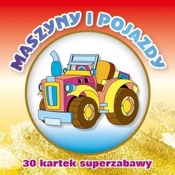 Kolorowanka 30 kartek superzabawy  Maszyny i Pojazdy