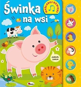 Książeczka Naśladuj dźwięki. Świnka na wsi